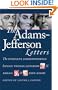 The Adams-Jefferson Letters: The Complete Correspondence Between Thomas Jefferson and Abigail and John Adams (Published for the Omohundro Institute of Early American Hist)