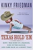 Texas Hold Em: How I Was Born in a Manger, Died in the Saddle, and Came Back as a Horny Toad
