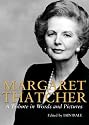 Margaret Thatcher - A Tribute in Pictures and Words: A Tribute in Words and Pictures