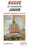 Russe Le vocabulaire junior : Vocabulaire thématique et exercices