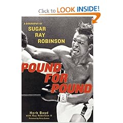 Pound for Pound: A Biography of Sugar Ray Robinson