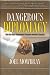 Book Dangerous Diplomacy: How the State Department Threatens America's Security