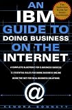 An IBM Guide to Doing Business on the Internet: A Complete Blueprint for E-Business Success