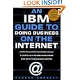 An IBM Guide to Doing Business on the Internet: A Complete... by Kendra R. Bonnett