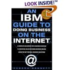 Click here to buy An IBM Guide to Doing Business on the Internet: A Complete Blueprint for E-Business... by Kendra R. Bonnett.