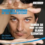 Denken Sie nicht an einen blauen Elefanten!: Die Macht der Gedanken - Thorsten Havener