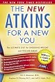 New Atkins for a New You: The Ultimate Diet for Shedding Weight and Feeling Great.
