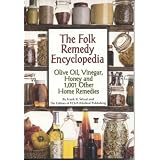 The Folk Remedy Encyclopedia: Olive Oil, Vinegar, Honey and 1,001 Other Home Remedies