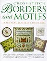 Cross Stitch Borders and Motifs: Endless Ways to Mix and Match Designs Creating Unique Cross Stitch Patterns