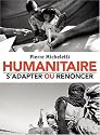 Humanitaire : s'adapter ou renoncer