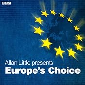 Europe's Choice (Radio 4 Documentary) | [Allan Little]
