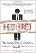 The Unspoken Rules of Getting Hired: 107 Job Hunting Secrets That Employers Do Not Want You To Know