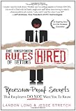 The Unspoken Rules of Getting Hired: 107 Job Hunting Secrets That Employers Do Not Want You To Know