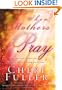 When Mothers Pray: Bringing God's Power and Blessing to Your Children's Lives
