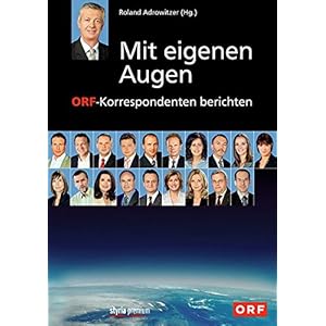 Mit eigenen Augen: ORF-Korrespondenten berichten