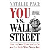 You vs. Wall Street: Grow What You've Got and Get Back What You've Lost