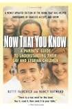 Now That You Know: A Parents' Guide to Understanding Their Gay and Lesbian Children, Updated Edition