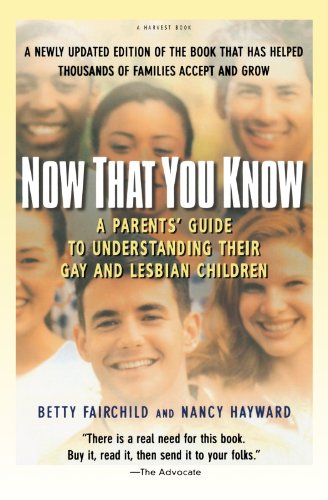 Now That You Know: A Parents' Guide to Understanding Their Gay and Lesbian Children, Updated Edition