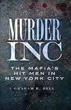 Murder, Inc.: The Mafias Hit Men in New York City (The History Press)