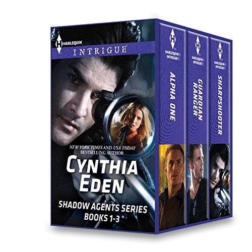 Cynthia Eden Shadow Agents Series Books 1-3: Alpha One\Guardian Ranger\Sharpshooter, by Cynthia Eden