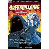 Supervillains and Philosophy (Popular Culture and Philosophy)