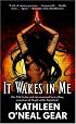 It Wakes in Me