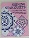 Shining Star Quilts: Lone Star Variations, with Sunbursts, Broken Stars, Blazing Stars, and more