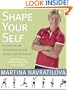 Shape Your Self: My 6-Step Diet and Fitness Plan to Achieve the Best Shape of Your Life