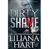A Dirty Shame (Romantic Mystery) Book 2 in the J.J. Graves Series (J.J. Graves Mystery) ~ Liliana Hart