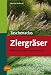Taschenatlas Ziergräser: 188 Arten kennen und verwenden