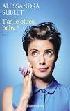 Achat livre Actu et Politique : Tas le blues, baby ?: À lusage de toutes celles qui, comme moi, nont pas été prévenues…