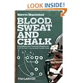Blood, Sweat and Chalk: The Ultimate Football Playbook: How the Great Coaches Built Today's Game