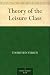 Theory of the Leisure Class