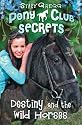 Destiny and the Wild Horses (Pony Club Secrets)