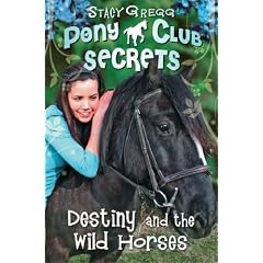 Destiny and the Wild Horses (Pony Club Secrets)