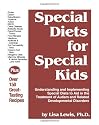 Special Diets for Special Kids: Understanding and Implementing a Gluten and Casein Free Diet to Aid in the Treatment of Autism and Related Developmental Disorders