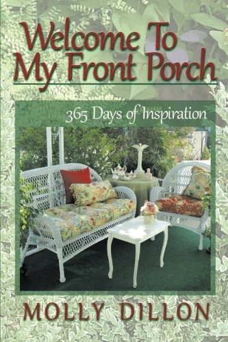 Welcome to My Front Porch: 365 Days of Inspiration (Volume 1), by Molly Dillon