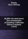 60,000 volt steel tower line construction of Southern California Edison Company (1914)
