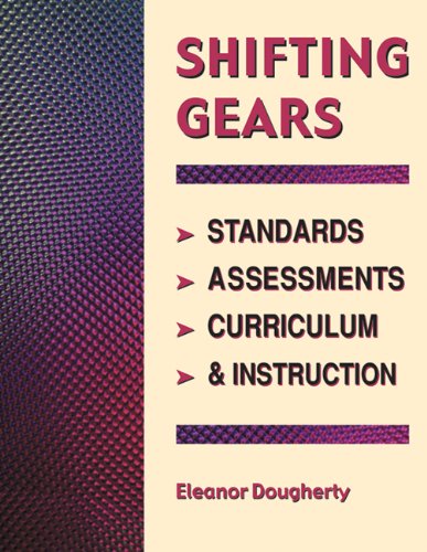 Shifting Gears: Standards, Assessments, Curriculum, and Instruction