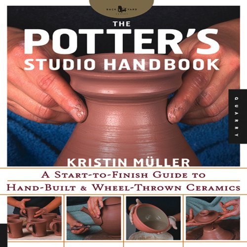 Potter's Studio Handbook: A Start-to-Finish Guide to Hand-Built and Wheel-Thrown Ceramics (Studio Handbook Series)