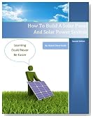 How To Build A Solar Panel And Solar Power System, Second Edition