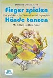 Finger spielen, H&auml;nde tanzen: Das gro&szlig;e Buch der Kinderreime und Fingerspiele - Dorothee Kreusch-Jacob