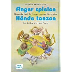 Finger spielen, H�nde tanzen: Das gro�e Buch der Kinderreime und Fingerspiele