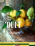 Produkt-Bild: Der Duft von Kr&auml;utern und Gew&uuml;rzen 2012: Farbfotos mit Duftspot zum Reiben