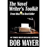 THE NOVEL WRITER'S TOOLKIT: From Idea to Best-Seller (Writing) ~ Bob Mayer