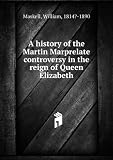 Produkt-Bild: A history of the Martin Marprelate controversy in the reign of Queen Elizabeth