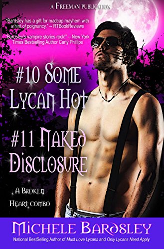 Some Lycan Hot / Naked Disclosure: Broken Heart Paranormal Books 10 and 11 (Broken Heart Vampires)