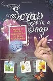 Scrap in a Snap: Proven 15 Minute Solutions for the Busy Scrapbooker