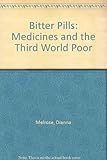 Bitter pills : medicines and the Third World poor