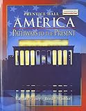 AMERICA: PATHWAYS TO THE PRESENT STUDENT EDITION SURVEY 5TH EDITION     2007C